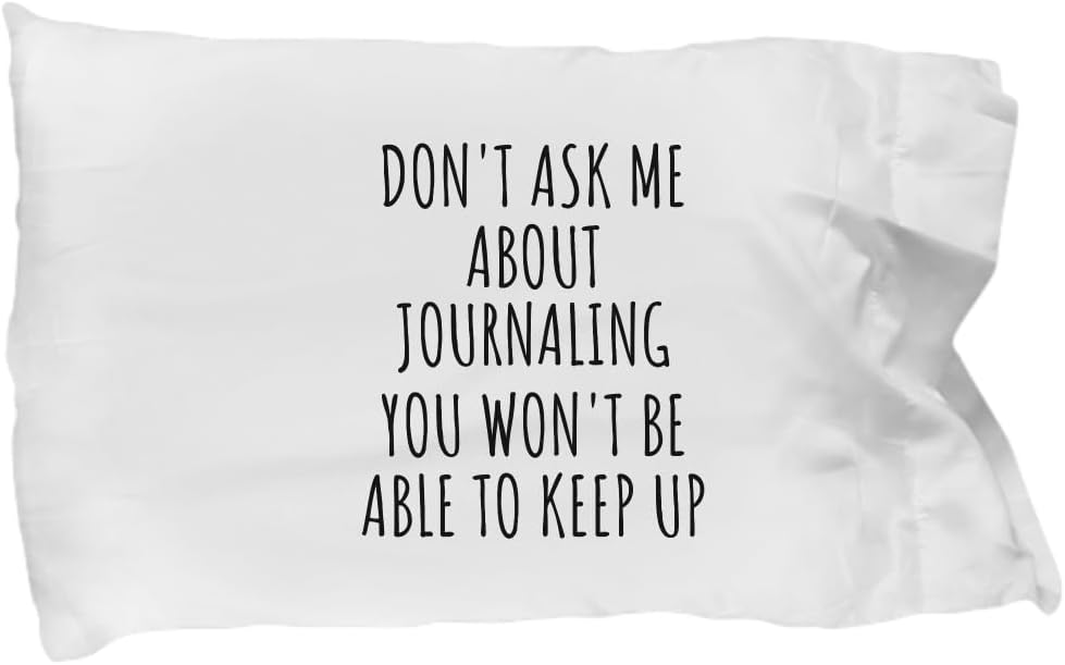 EzGift Dont Ask Me About Journaling Pillowcase You Wont Be Able to Keep Up Funny Gift Idea for Hobby Lover Fan Quote Gag Pillow Cover Case 20x30