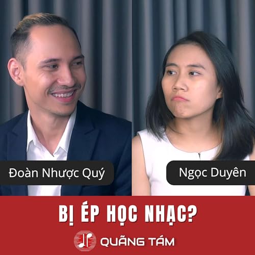 Qu&atilde;ng T&aacute;m Số 1 | "Học Nhạc v&igrave; &hellip; bị &eacute;p" - Thầy Đo&agrave;n Nhược Qu&yacute; & C&ocirc; Ngọc Duy&ecirc;n