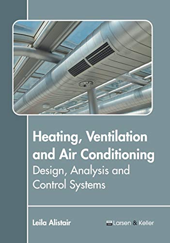 Heating, Ventilation and Air Conditioning: Design, Analysis and Control Systems