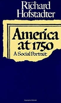 By Richard Hofstadter - America at 1750: A Social Portrait