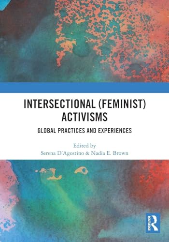 Intersectional (Feminist) Activisms: Global Practices And Experiences