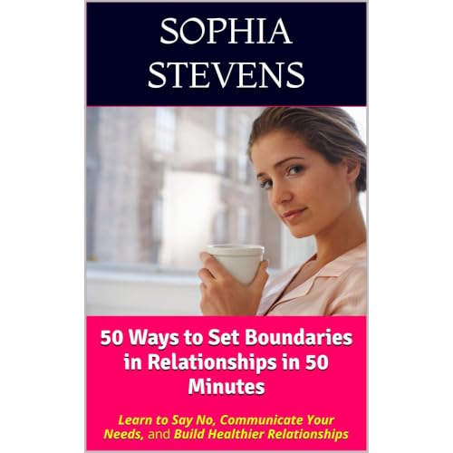 50 Ways to Set Boundaries in Relationships in 50 Minutes Audiobook By Sophia Stevens cover art