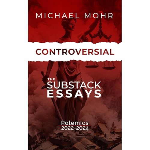 Controversial: The Substack Essays by Michael Mohr episode artwork