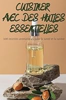 Cuisiner Avec Des Huiles Essentielles (French Edition) 183593532X Book Cover