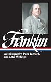 Benjamin Franklin: Autobiography, Poor Richard, and Later Writings (LOA #37b): Autobiography, Poor Richard, and Later Writings : Letters from London, ... of America Benjamin Franklin Edition, Band 2)