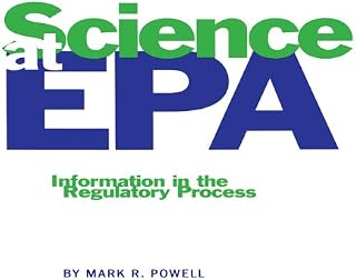 Science at EPA: Information in the Regulatory Process