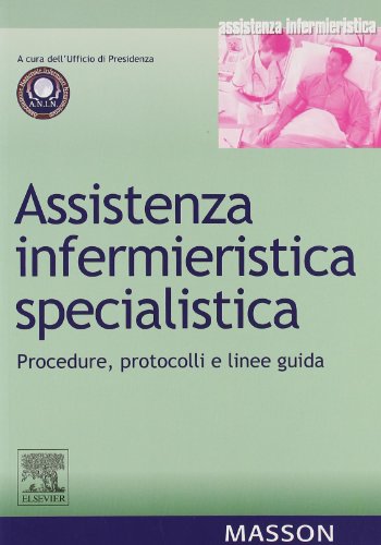 Assistenza infermieristica specialistica. Procedure, protocolli e linee guida