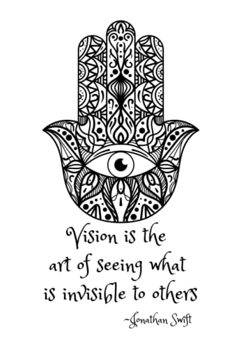 Vision Is The Art Of Seeing What Is Invisible To Others ~Jonathan Swift: All Seeing Eye Of Providence Metaphysical Notebook~Third Eye Chakra Hamsa Hand Of Fatima~Inspiring Quote Cover