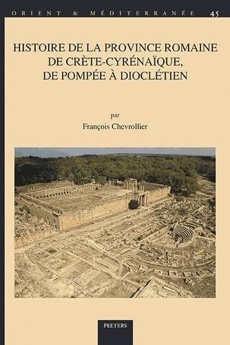 Histoire de la Province Romaine de Crete-Cyrenaique, de Pompee a Diocletien (French Edition)