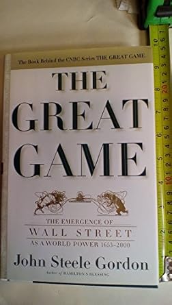 The Great Game: The Emergence of Wall Street as a World Power: 1653-2000