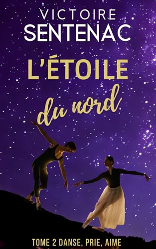 L'ÉTOILE DU NORD Tome 2: Danse, prie, aime - 