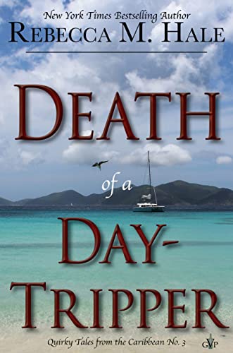 Death of a Day-Tripper (Quirky Tales from the Caribbean Book 3)