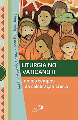 Liturgia no Vaticano II: novos tempos da celebração cristã
