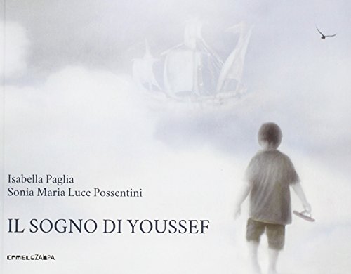 Il sogno di Youssef. Ediz. illustrata Il sogno di Youssef. Ediz. illustrata