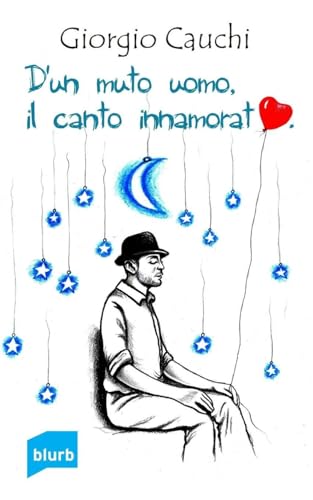 D'un muto uomo, il canto innamorato (Italian Edition)