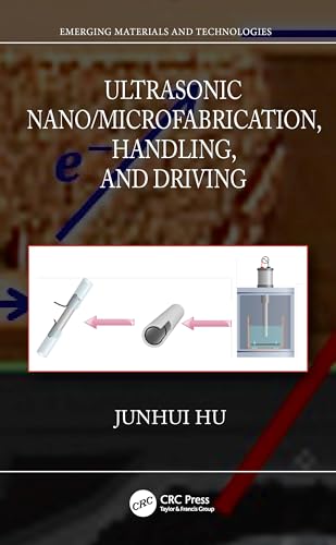 Ultrasonic Nano/Microfabrication, Handling, and Driving (Emerging Materials and Technologies)