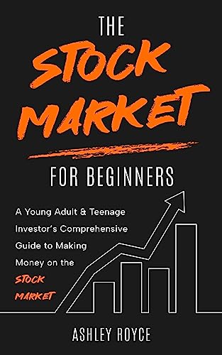 The Stock Market For Beginners : A Young Adult & Teenage Investor’s Comprehensive Guide To Making Money On The Stockmarket (Wealth Creation For Teenagers And Young Adults) #TOP28