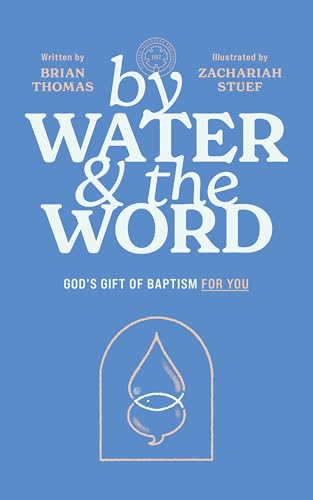By Water and the Word: God's Gift of Baptism for You