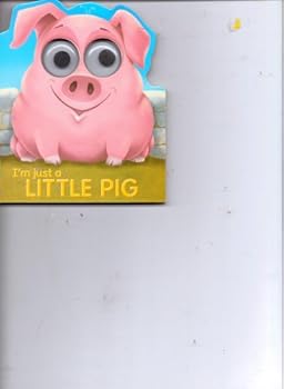 Unknown Binding I'm Just a Little Pig (Googly Eyes) Book