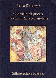 Giornale di guerra. Cronaca di Sarajevo assediata Giornale di guerra. Cronaca di Sarajevo assediata
