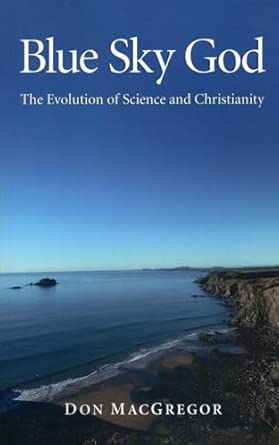 Blue Sky God: The Evolution of Science and Christianity First Edition book cover