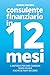 Consulente Finanziario in 12 Mesi: Il metodo per fare carriera senza filiale anche se parti da zero