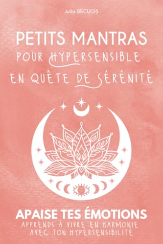 Petits Mantras pour Hypersensible en quête de...
