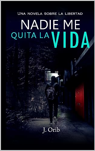Nadie me quita la vida: Una novela sobre la libertad (Spanish Edition)