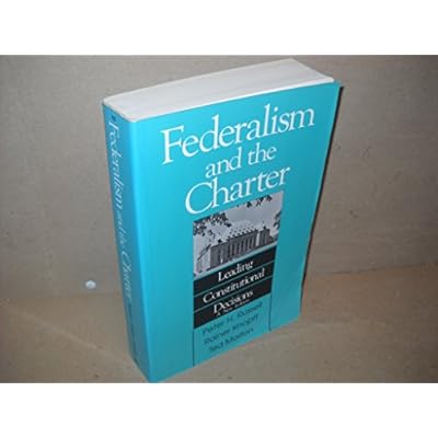 Federalism and the Charter: Leading Constitutional Decisions