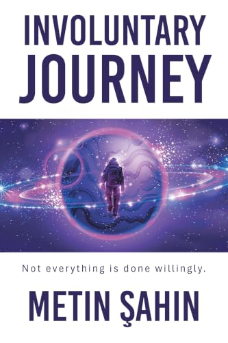 INVOLUNTARY JOURNEY: Not everything is done willingly. (English Edition)
