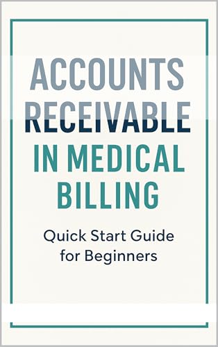 Accounts Receivable in Medical Billing: Quick Start Guide for Beginners