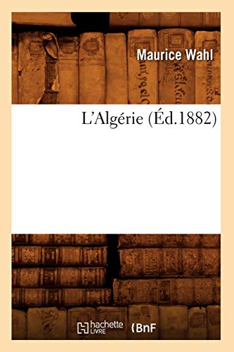 L'Algérie (Éd.1882) (Histoire) (French Edition)