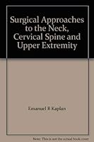 Surgical Approaches to the Neck, Cervical Spine and Upper Extremity 0721652808 Book Cover