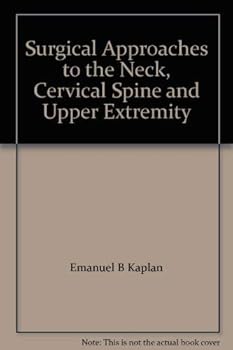 Hardcover Surgical Approaches to the Neck, Cervical Spine and Upper Extremity Book
