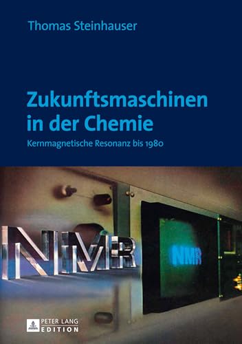 Zukunftsmaschinen in der Chemie: Kernmagnetische Resonanz bis 1980