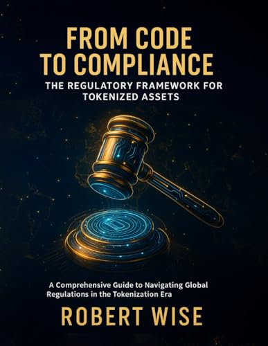 From Code to Compliance: The Regulatory Framework for Tokenized Assets