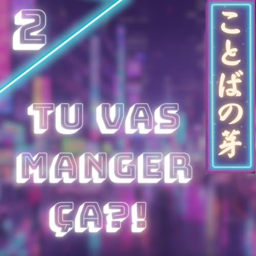 2. Tu vas manger &ccedil;a? - 🇫🇷
