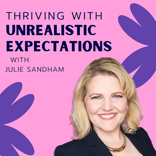 Thriving with Unrealistic Expectations cover art