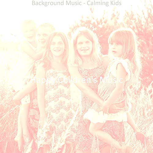 Background Music - Calming Kids