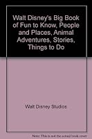 WALT DISNEY' BIG BOOK OF FUN TO KNOW PEOPLE AND PLACES ANIMAL ADVENTURES STORIES THINGS TO DO B001K6HR6I Book Cover