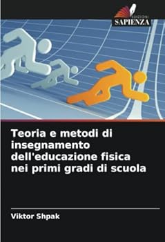 Paperback Teoria e metodi di insegnamento dell'educazione fisica nei primi gradi di scuola [Italian] Book