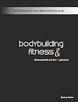 50 Chancen auf mehr Erfolg in Bodybuilding und Fitness: Wissenschaft auf den Punkt gebracht 3734759455 Book Cover