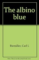 The albino blue B0006BVPO8 Book Cover