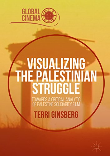 MACMILLAN - Visualizing the Palestinian Struggle: Towards a Critical Analytic of Palestine Solidarity Film (Global Cinema)