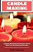 Produktbild Candle Making: A Step by Step Guide Teaching You How to Make Your Own Homemade Candles