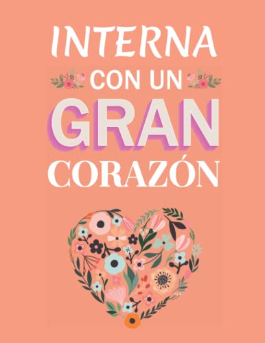 INTERNA con un gran Corazón: Cuaderno de Rayas Horizontales para una INTERNA | 110 páginas rayadas | Formato A4 |Diario perfecto para Escribir y Dibujar etc.