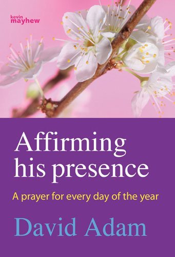 David Adam-Affirming His Presence-Christian Books [Paperback] David Adam [Paperback] David Adam [Paperback] David Adam [Paperback] David Adam [Paperba