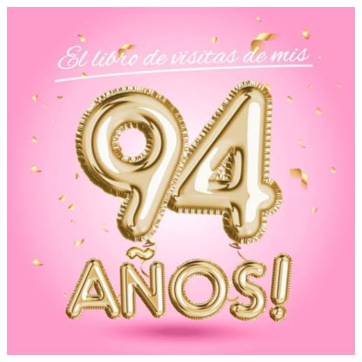 El libro de visitas de mis 94 años: Decoración rosa para el 94 cumpleaños – Regalos originales para mujer - 94 años - Edición Globos Oro Rosa - Libro ... para felicitaciones y fotos de los invitados
