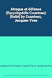  Attaque et défense (Encyclopédie Cousteau) [Relié] by Cousteau, Jacques-Yves Relié – 1 janvier 1974