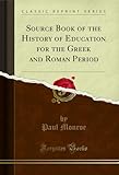  Source Book of the History of Education for the Greek and Roman Period (Classic Reprint) (English Edition)